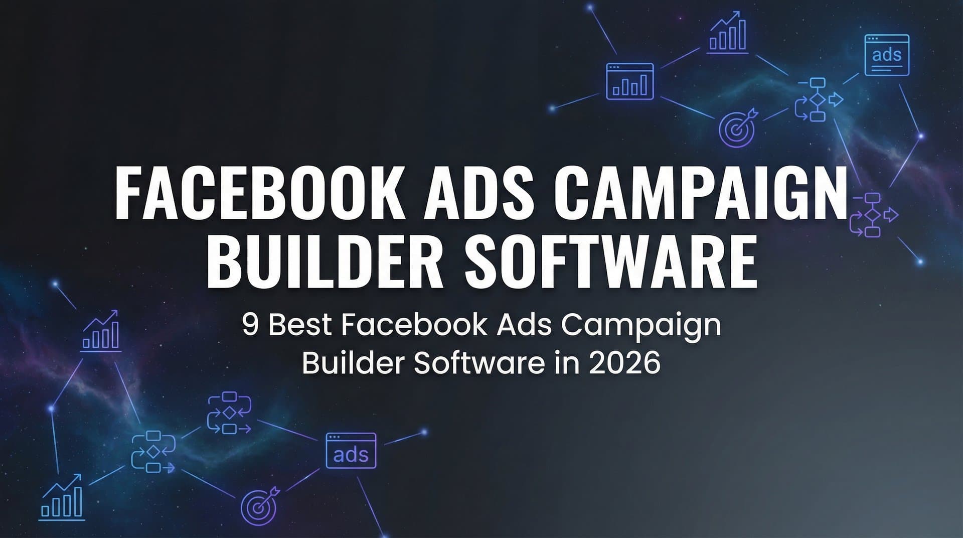 Featured image for: 9 Best Facebook Ads Campaign Builder Software in 2026