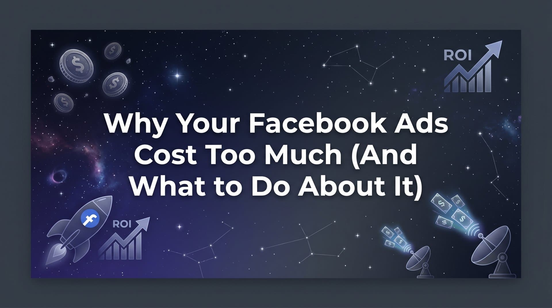 Featured image for: Why Your Facebook Ads Cost Too Much (And What to Do About It)