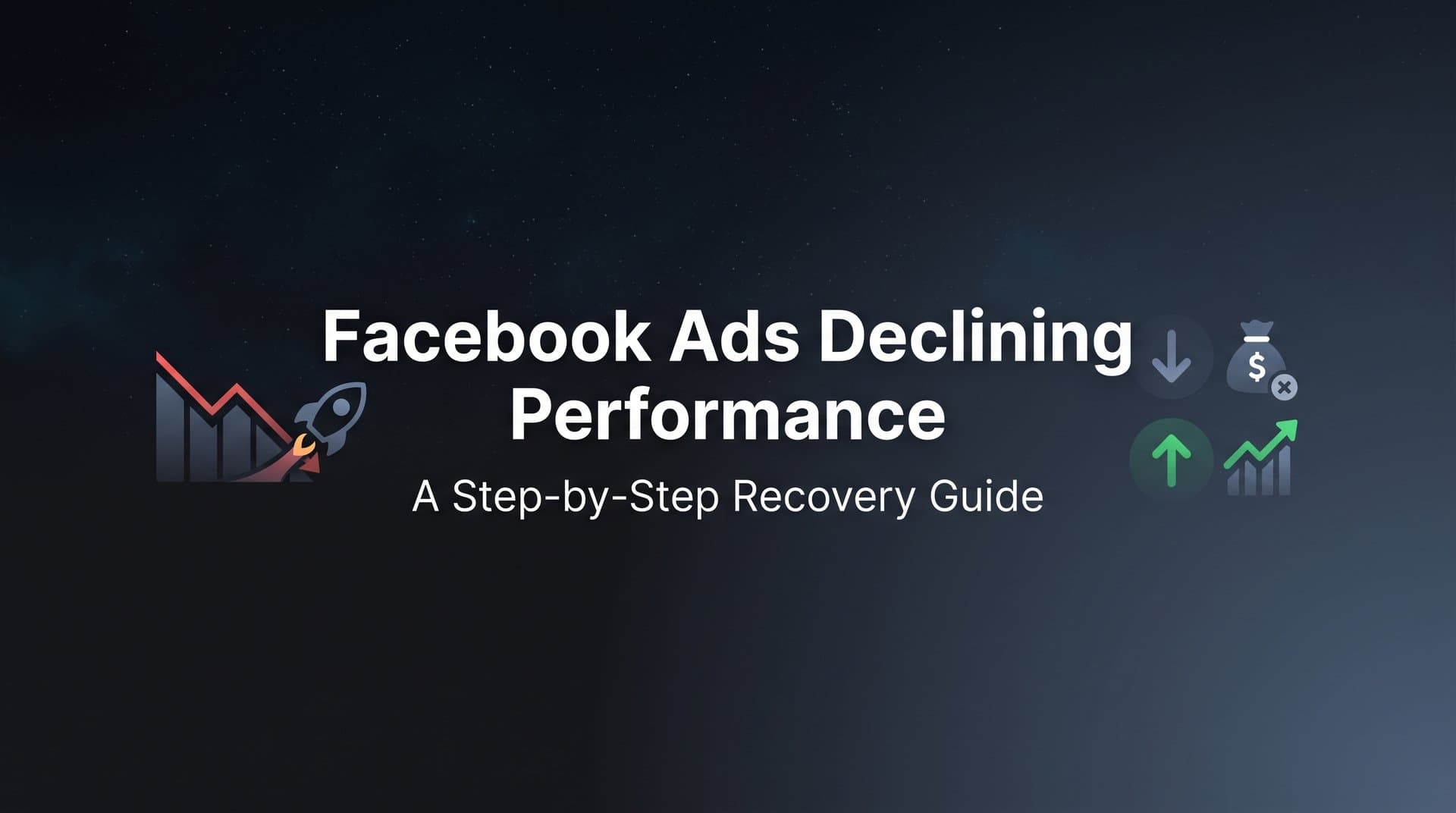 Featured image for: Facebook Ads Declining Performance: A Step-by-Step Recovery Guide