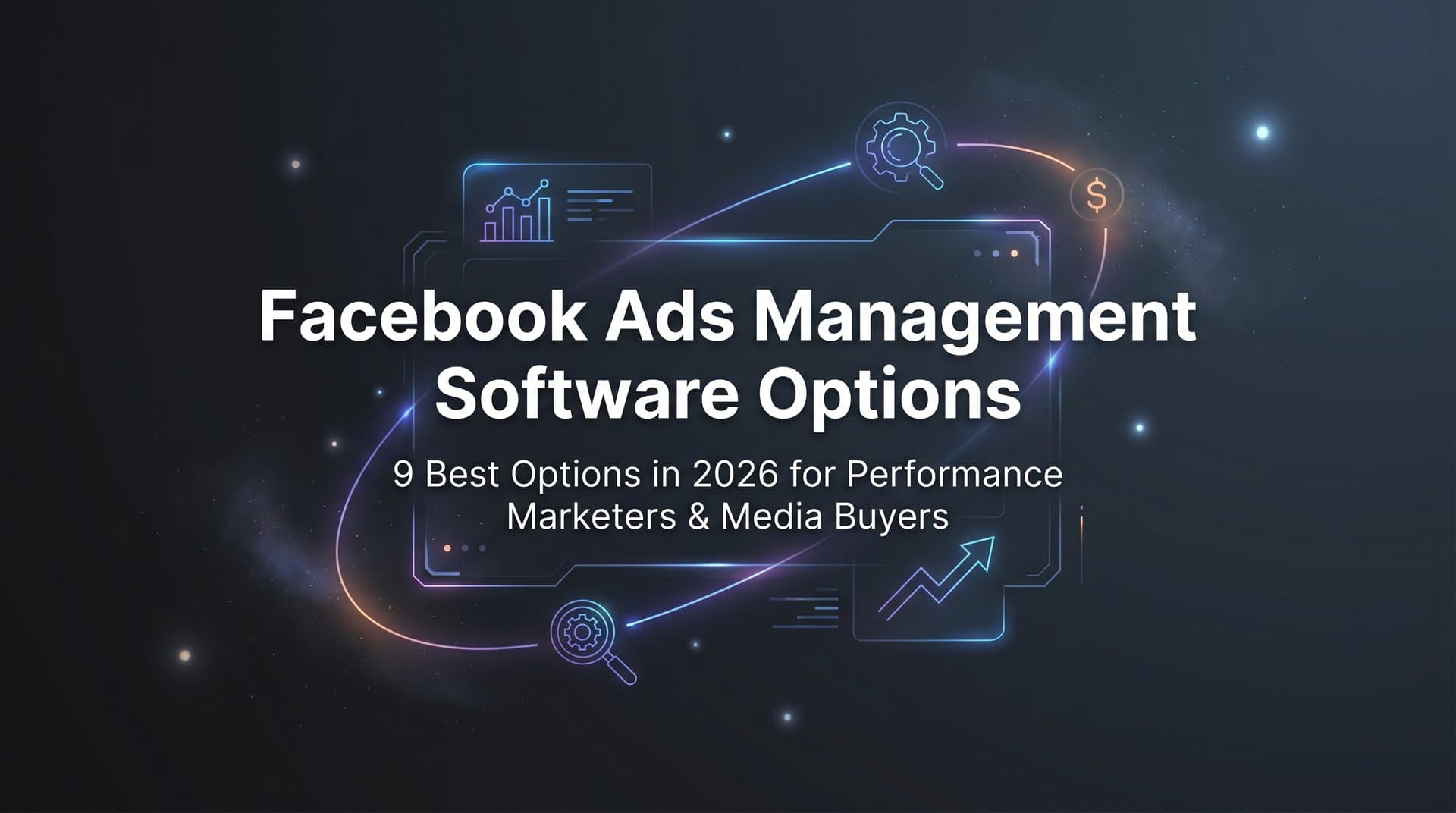 Featured image for: 9 Best Facebook Ads Management Software Options in 2026
