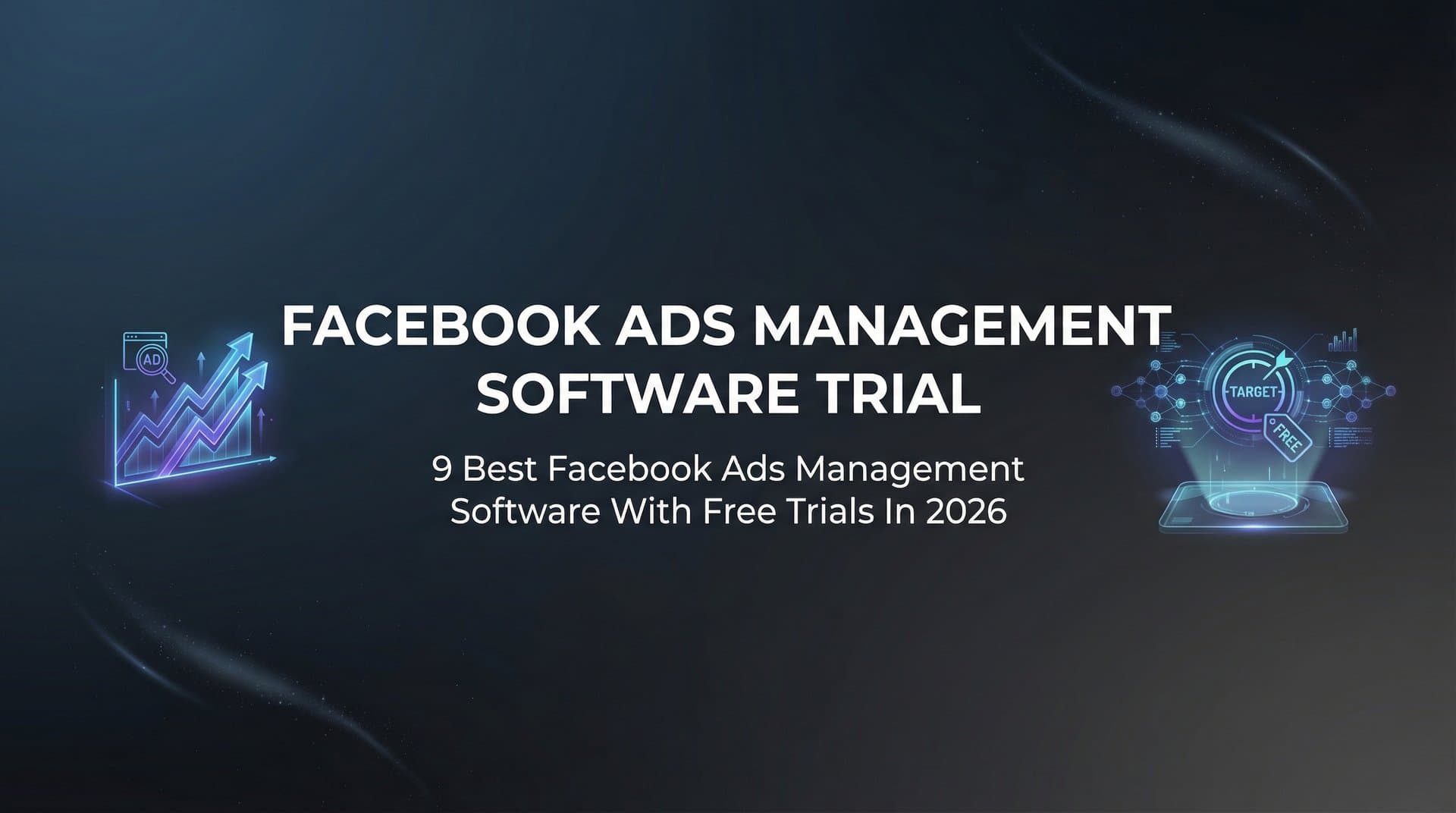 Featured image for: 9 Best Facebook Ads Management Software With Free Trials in 2026