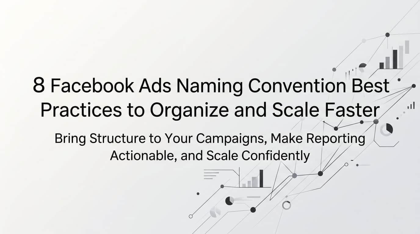 Featured image for 8 Facebook Ads Naming Convention Best Practices to Organize and Scale Faster