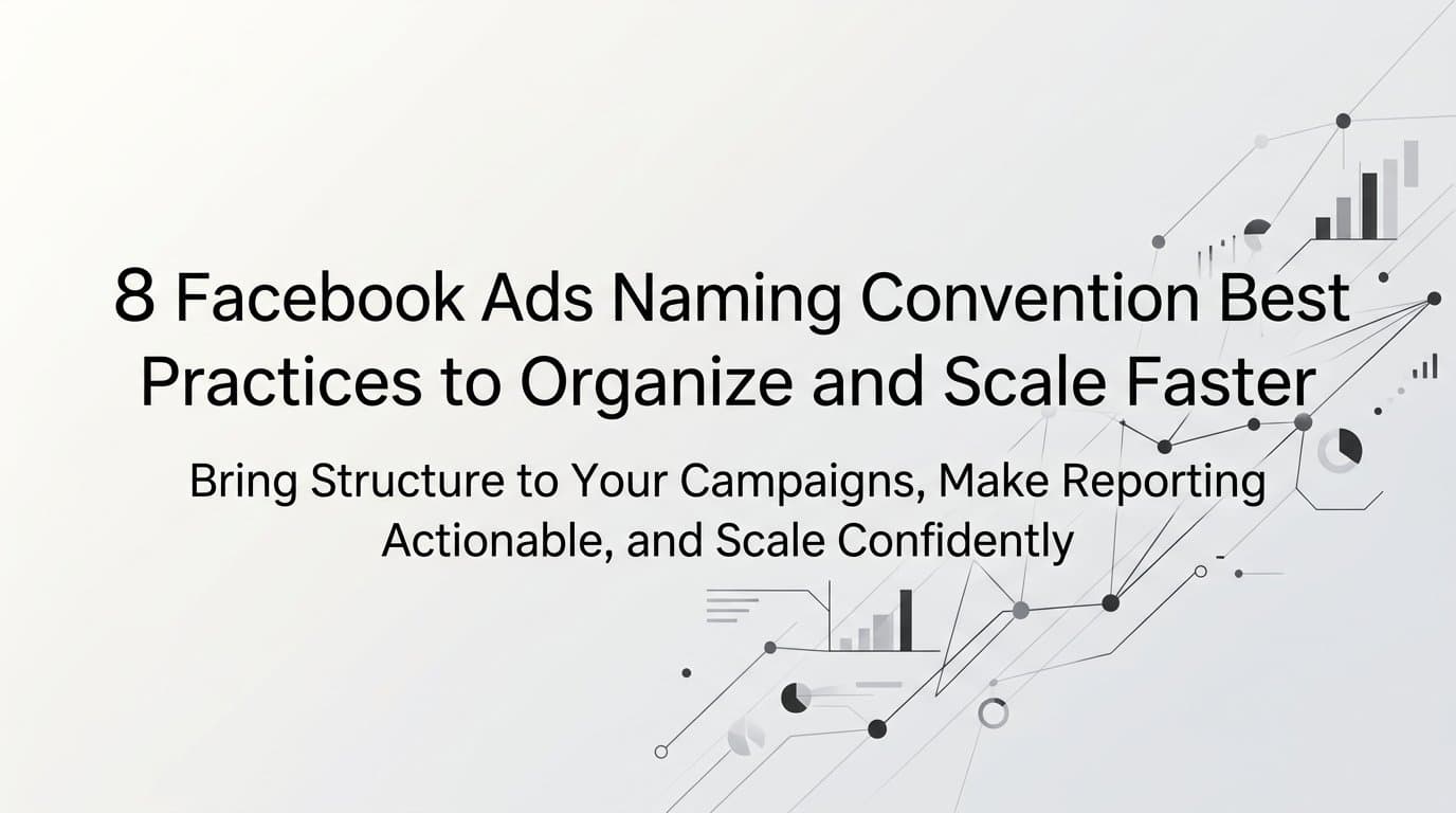 Featured image for: 8 Facebook Ads Naming Convention Best Practices to Organize and Scale Faster