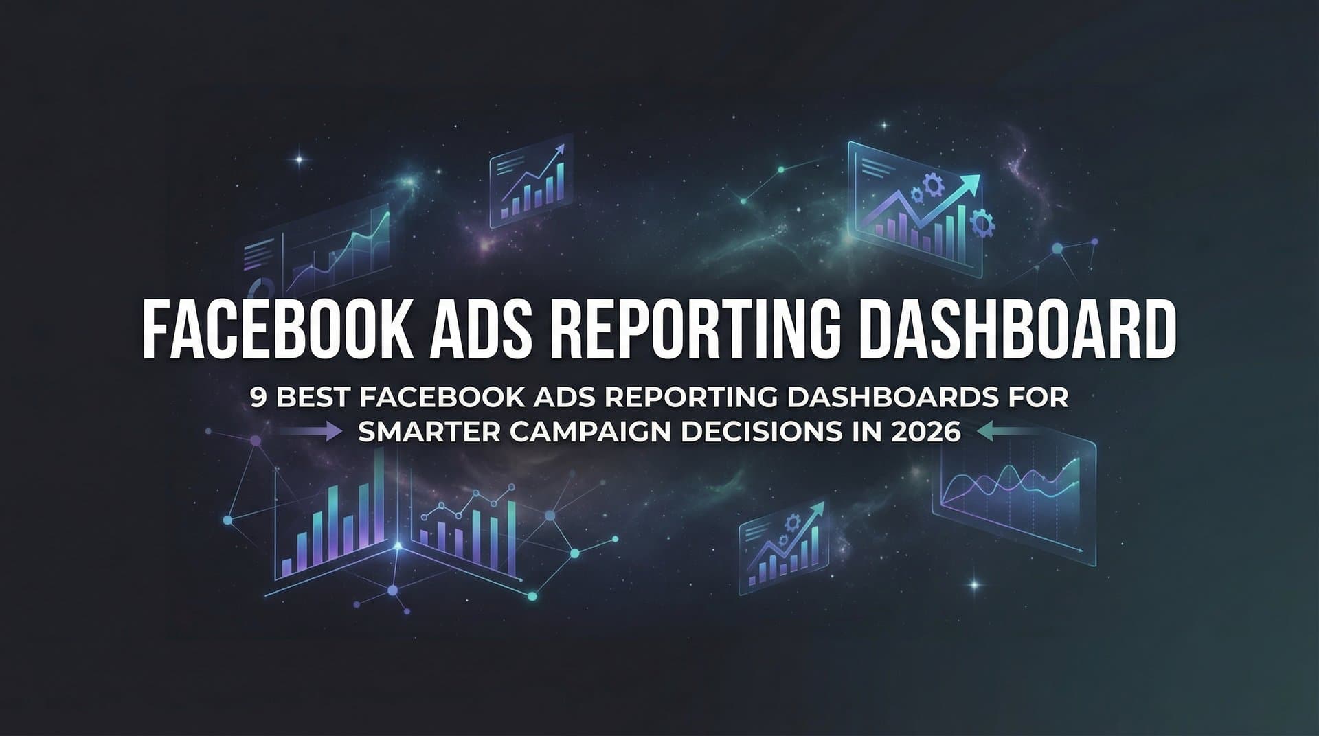 Featured image for: 9 Best Facebook Ads Reporting Dashboards for Smarter Campaign Decisions in 2026