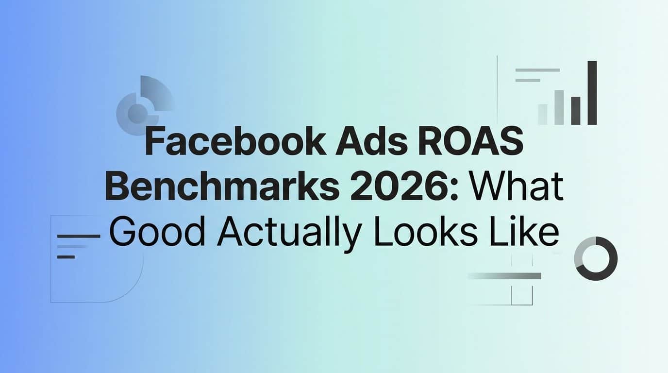 Featured image for Facebook Ads ROAS Benchmarks 2026: What Good Actually Looks Like