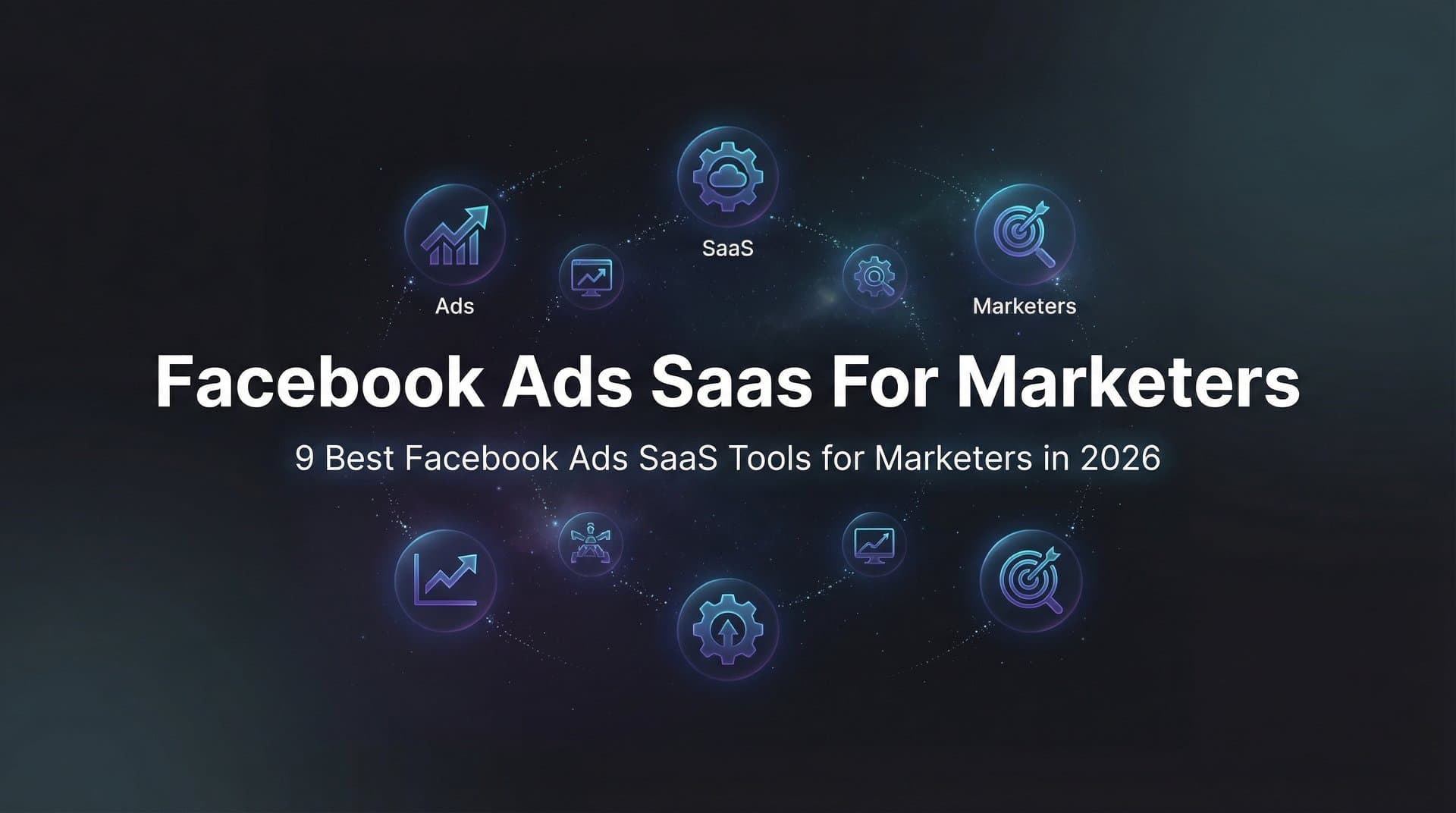 Featured image for: 9 Best Facebook Ads SaaS Tools for Marketers in 2026