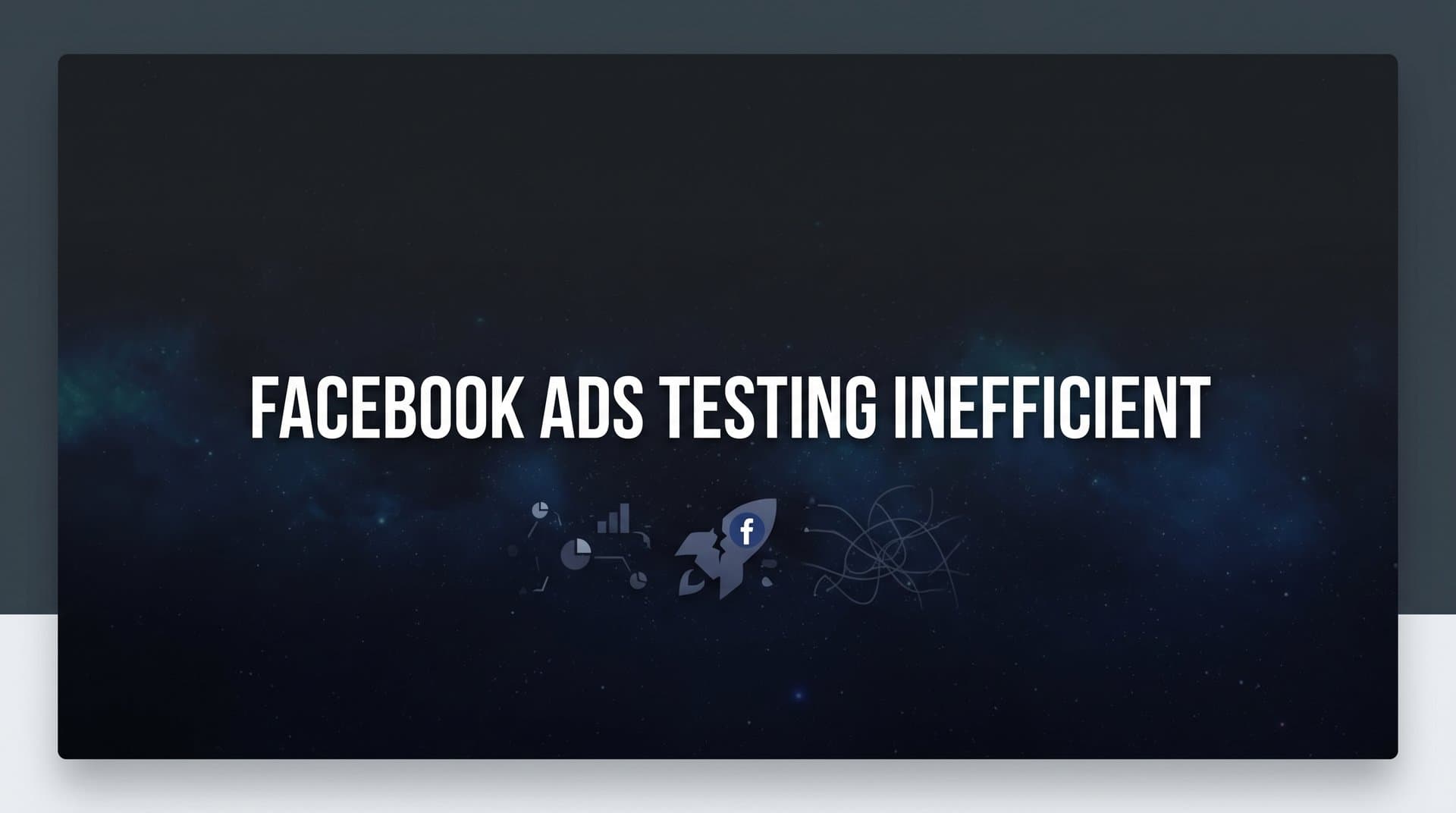 Featured image for: 7 Proven Strategies to Fix Inefficient Facebook Ads Testing