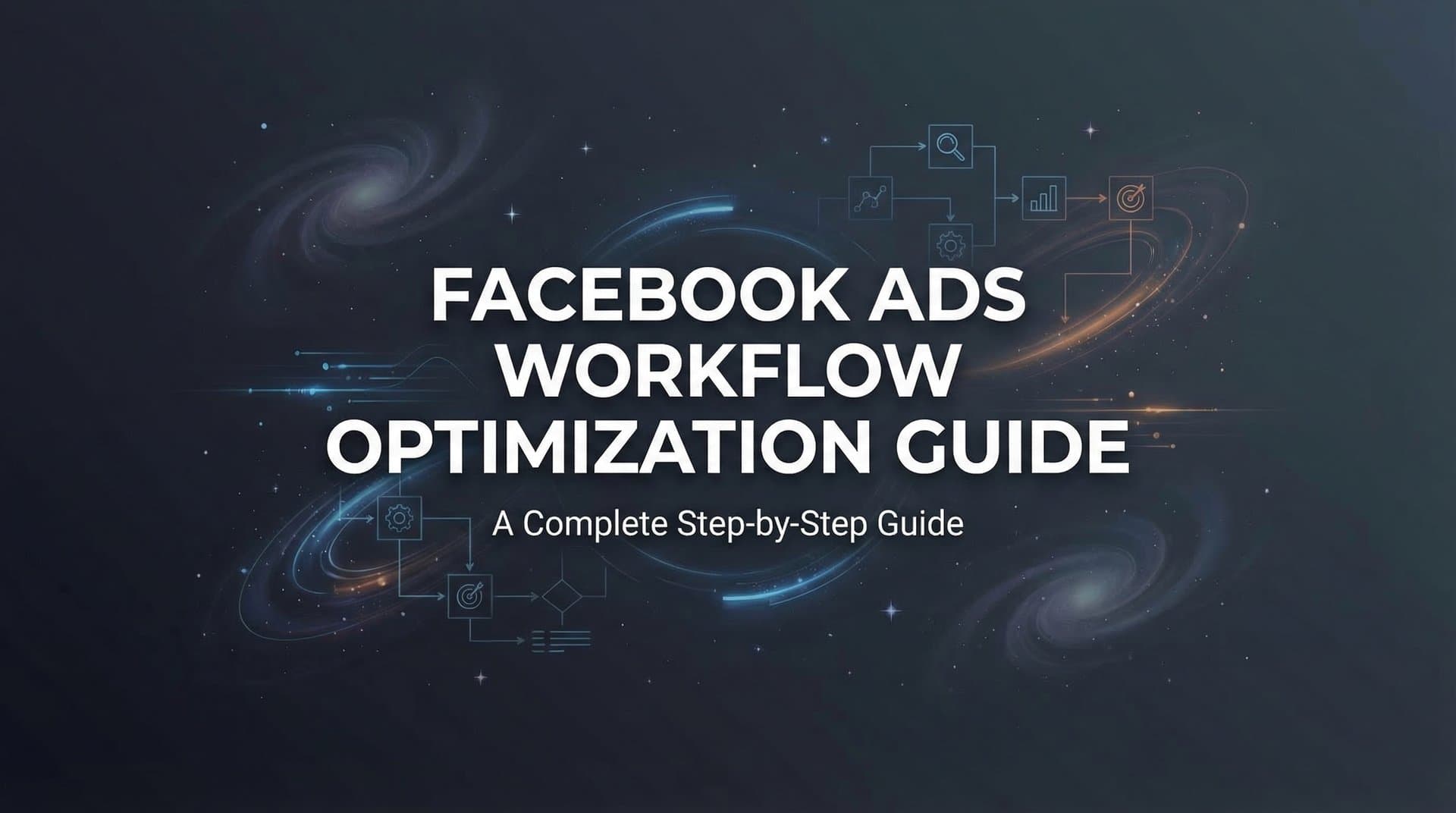 Featured image for: How to Optimize Your Facebook Ads Workflow: A Complete Step-by-Step Guide