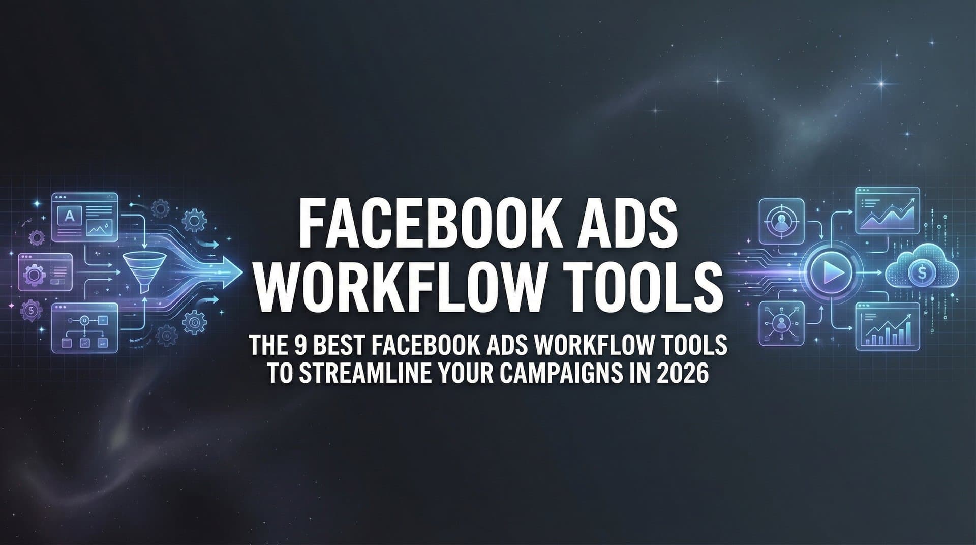 Featured image for: 9 Best Facebook Ads Workflow Tools to Streamline Your Campaigns in 2026