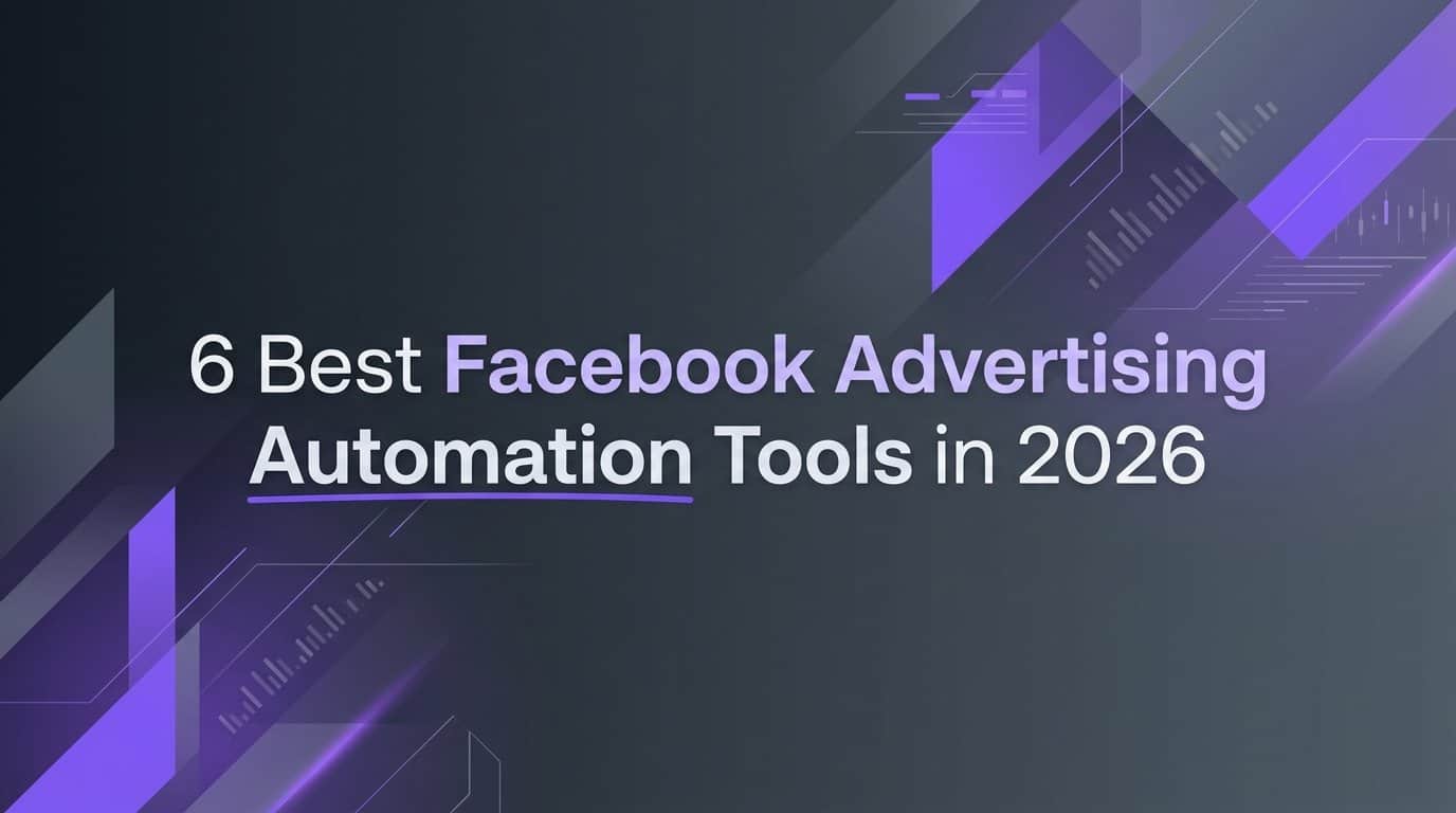 6 Best Facebook Advertising Automation Tools in 2026