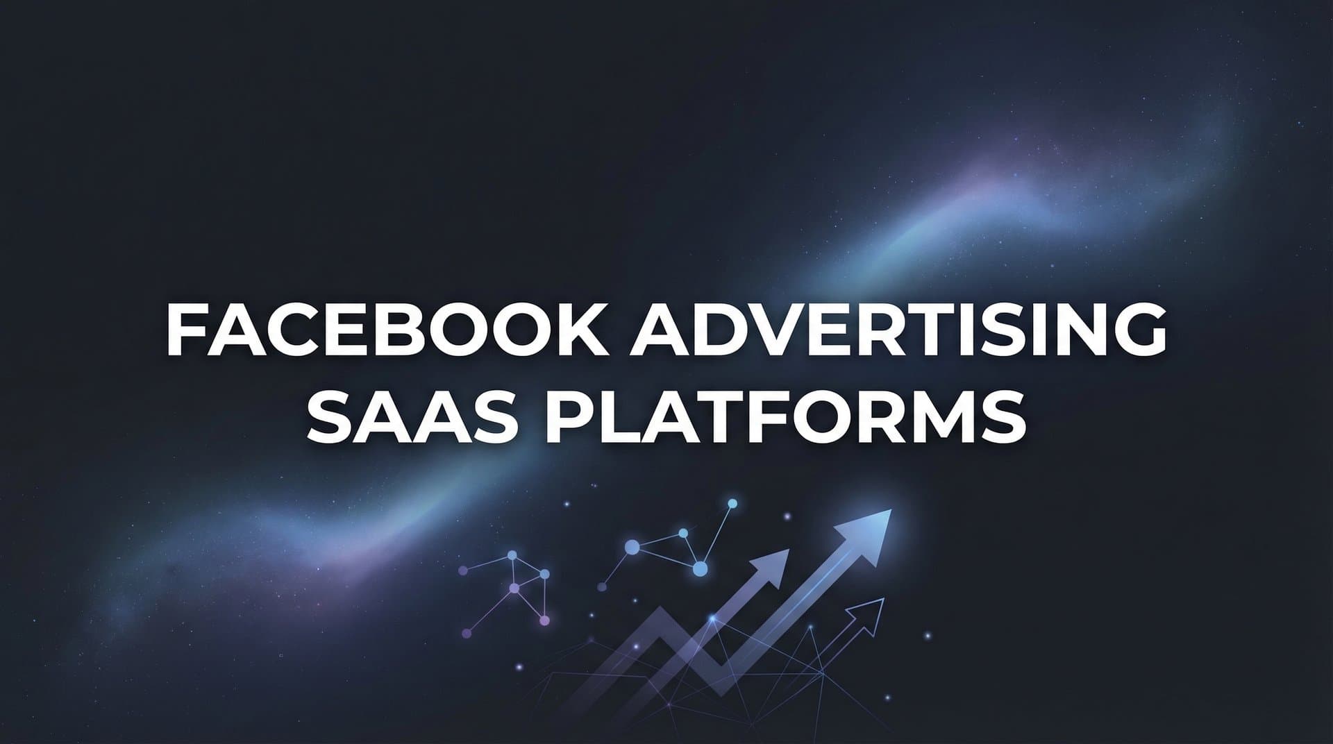Featured image for: 9 Best Facebook Advertising SaaS Platforms in 2026