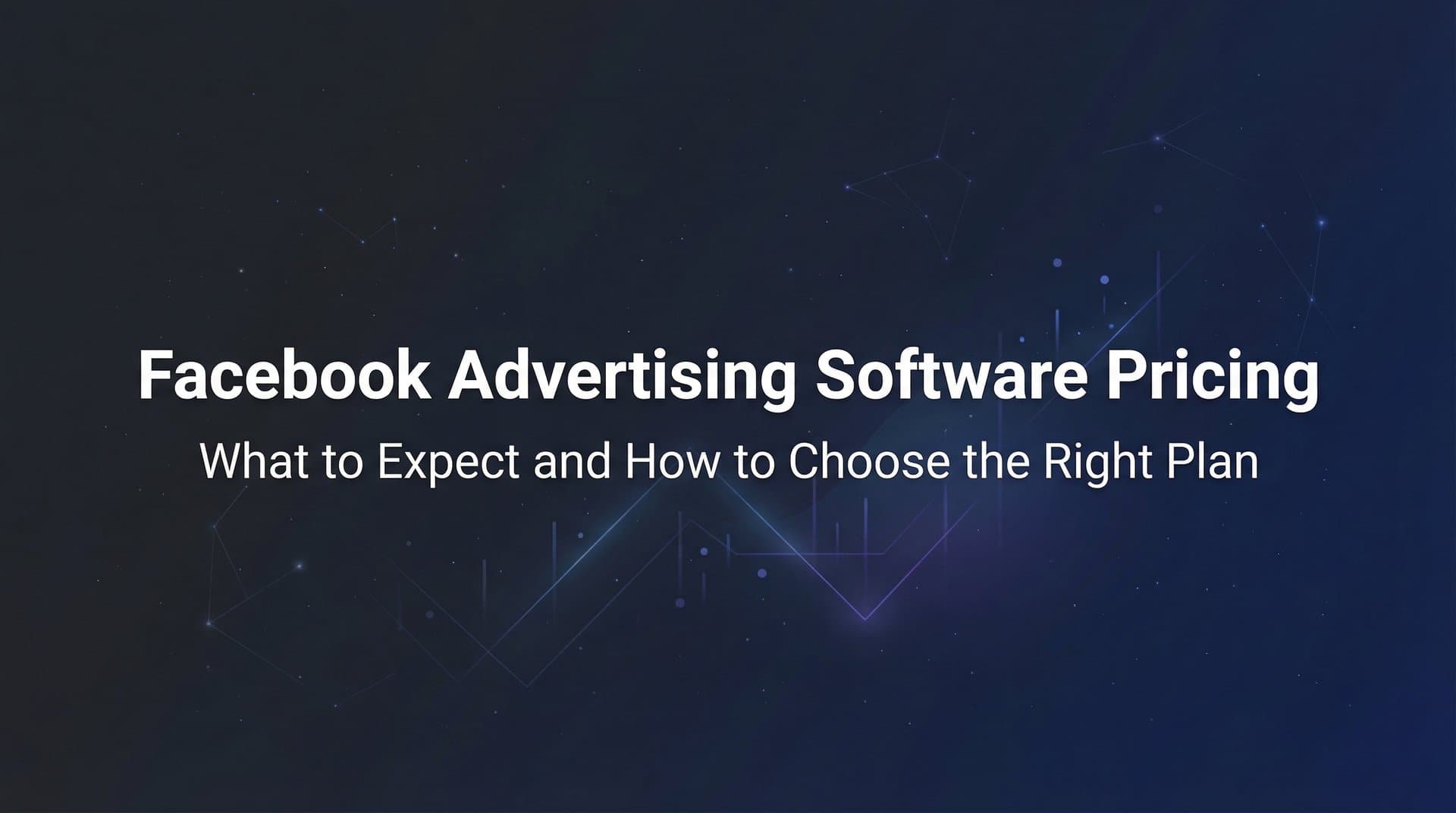 Featured image for: Facebook Advertising Software Pricing: What to Expect and How to Choose the Right Plan