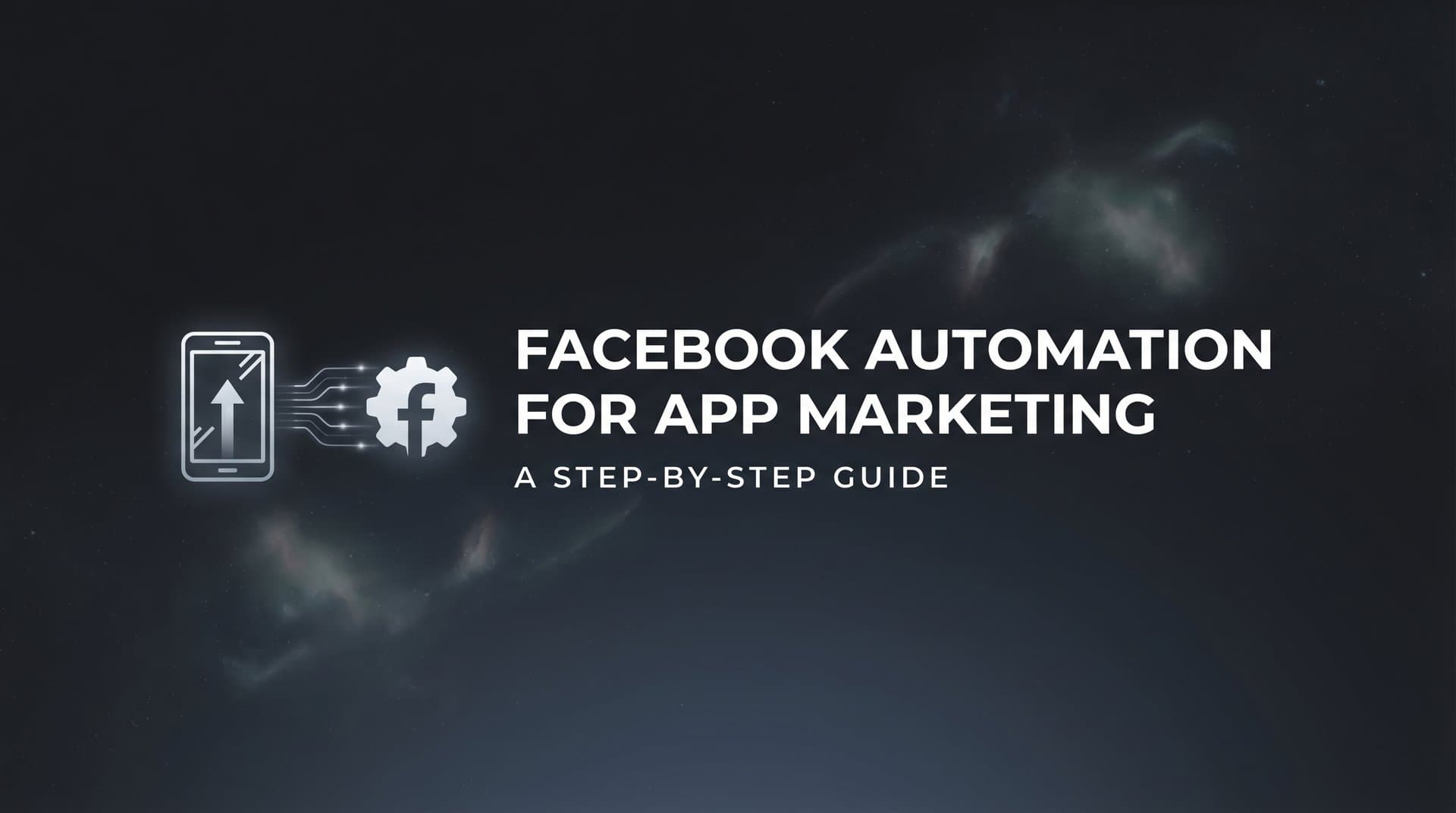 Featured image for: How to Set Up Facebook Automation for App Marketing: A Step-by-Step Guide