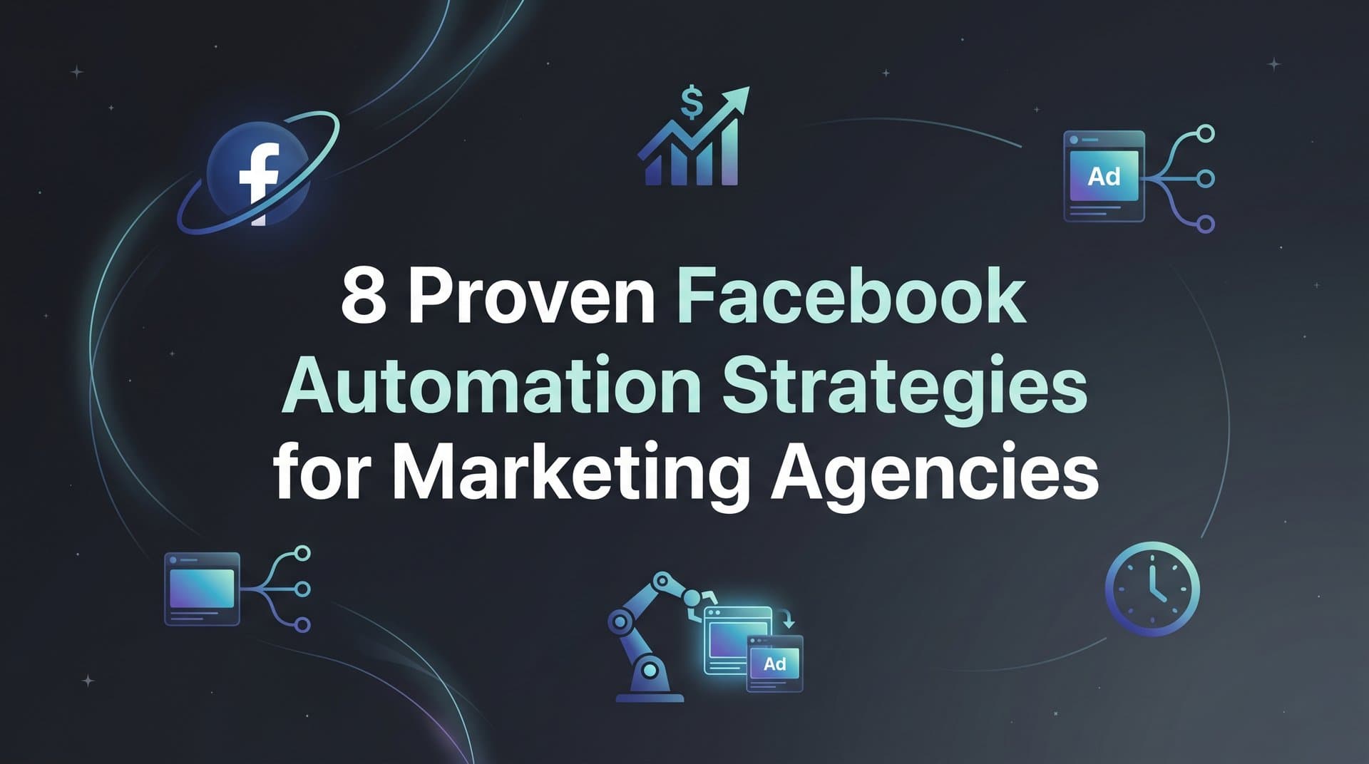 Featured image for: 8 Proven Facebook Automation Strategies for Marketing Agencies