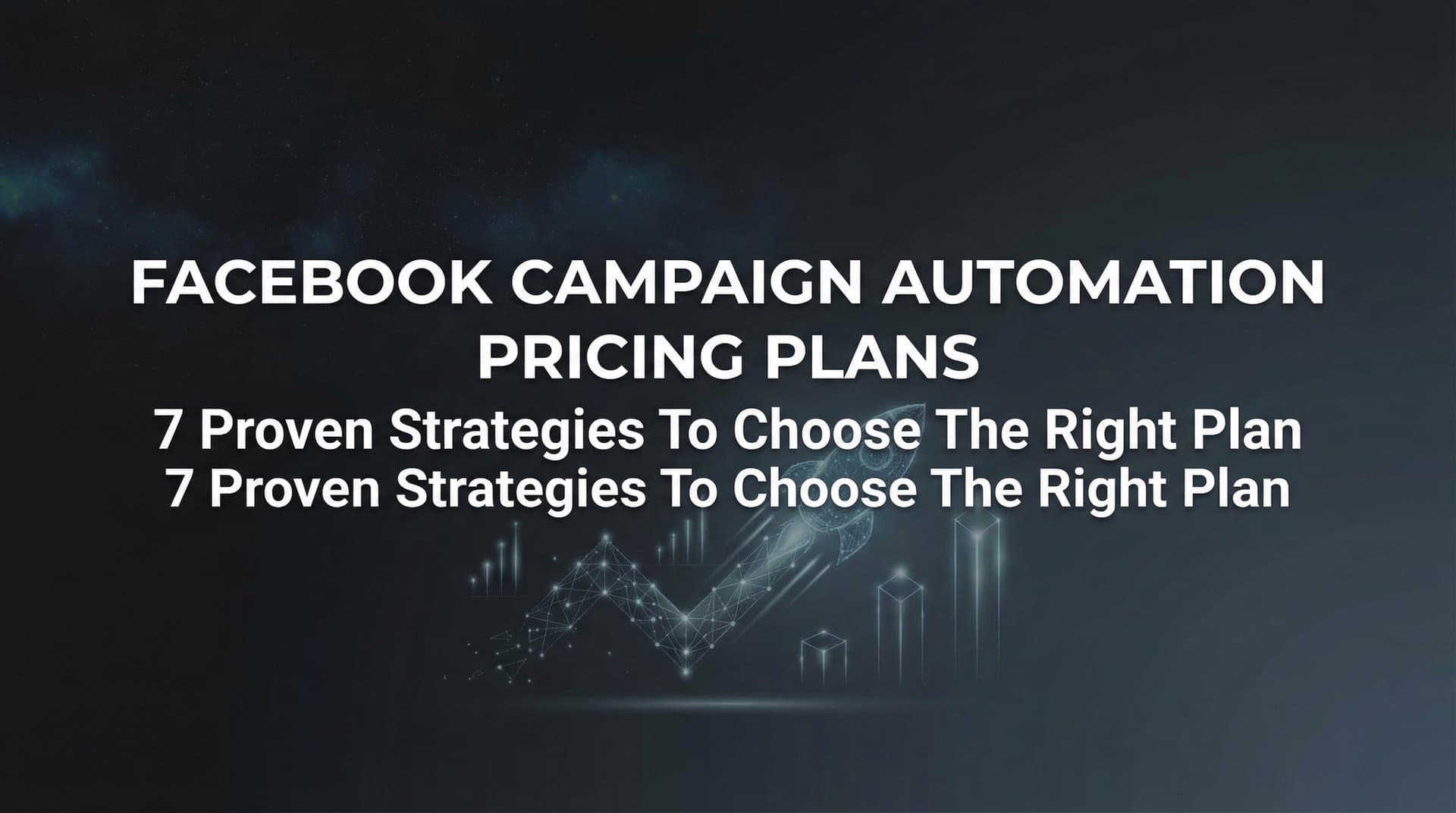 Featured image for: 7 Proven Strategies to Choose the Right Facebook Campaign Automation Pricing Plan