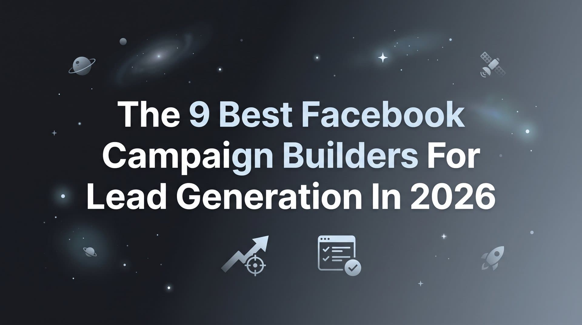 Featured image for: 9 Best Facebook Campaign Builders for Lead Generation in 2026
