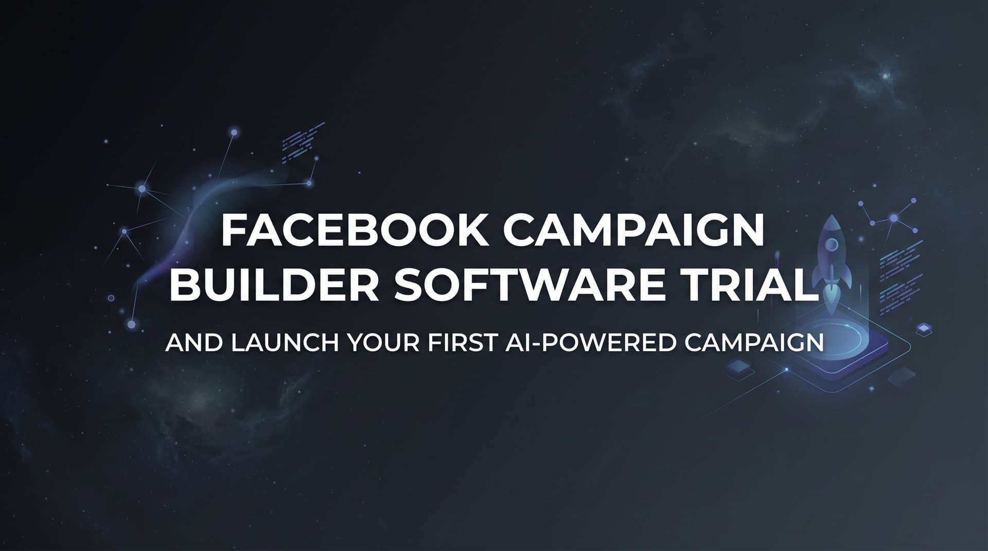 Featured image for: How to Start a Facebook Campaign Builder Software Trial and Launch Your First AI-Powered Campaign