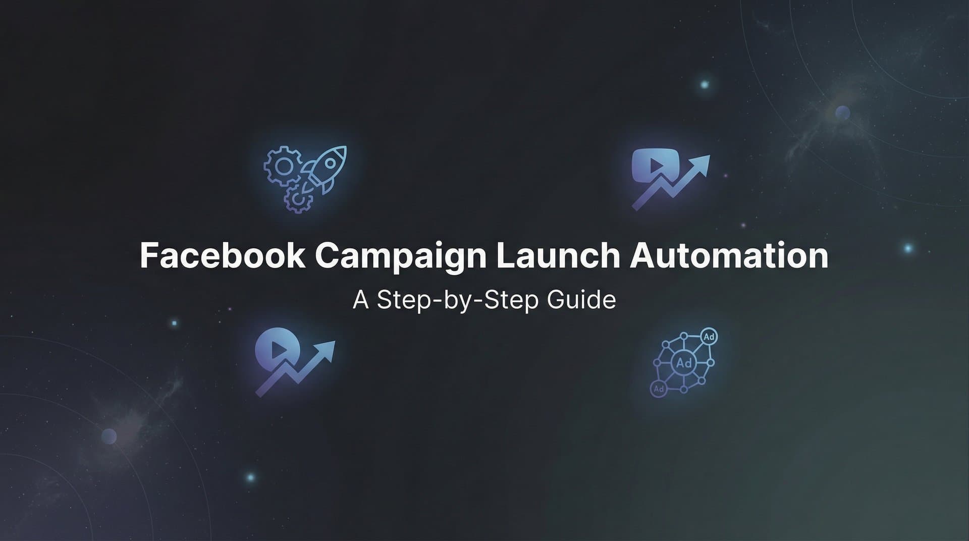 Featured image for: How to Set Up Facebook Campaign Launch Automation: A Step-by-Step Guide