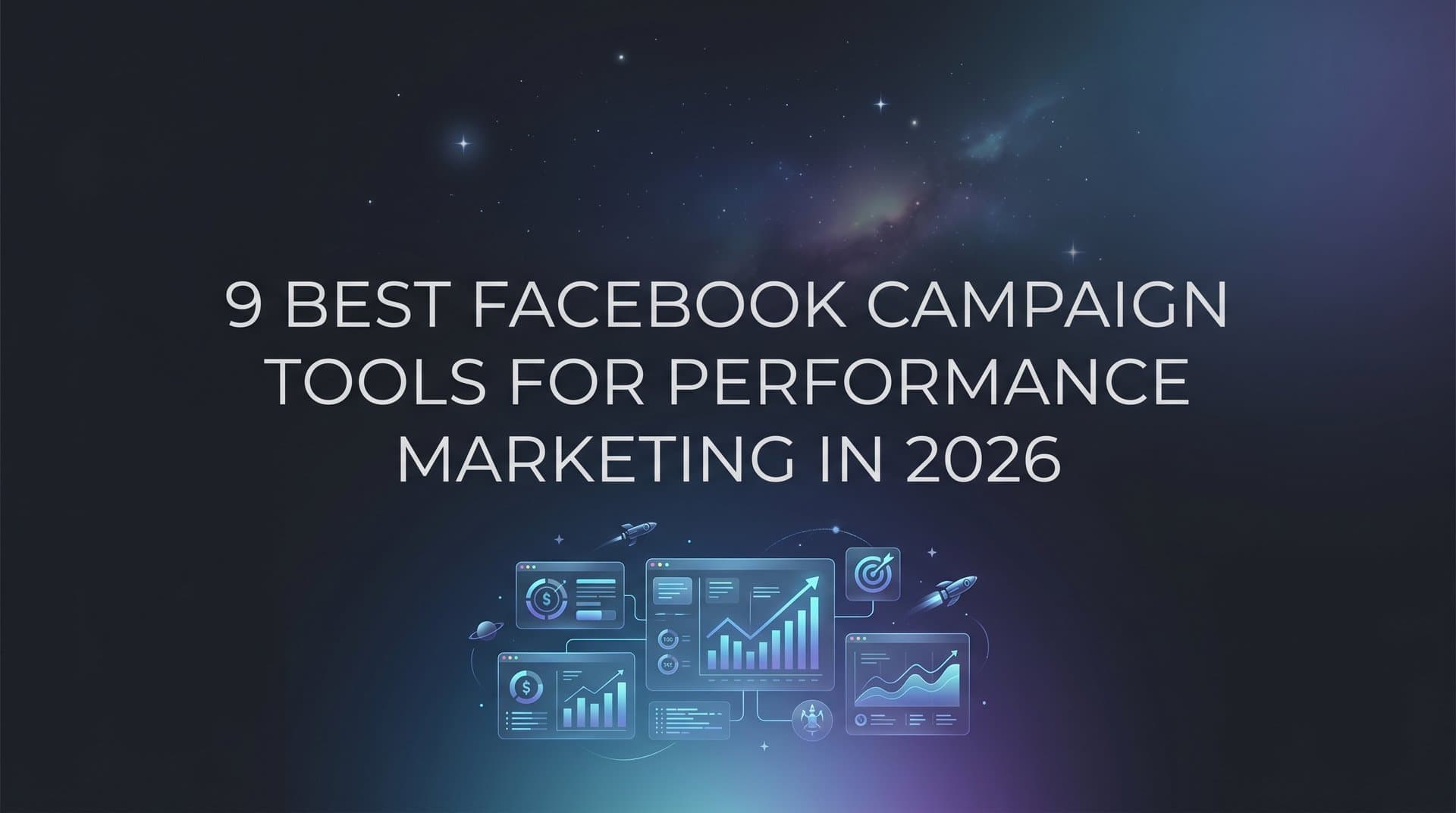 Featured image for: 9 Best Facebook Campaign Tools for Performance Marketing in 2026