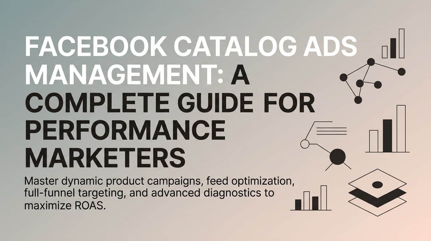 Featured image for Facebook Catalog Ads Management: A Complete Guide for Performance Marketers