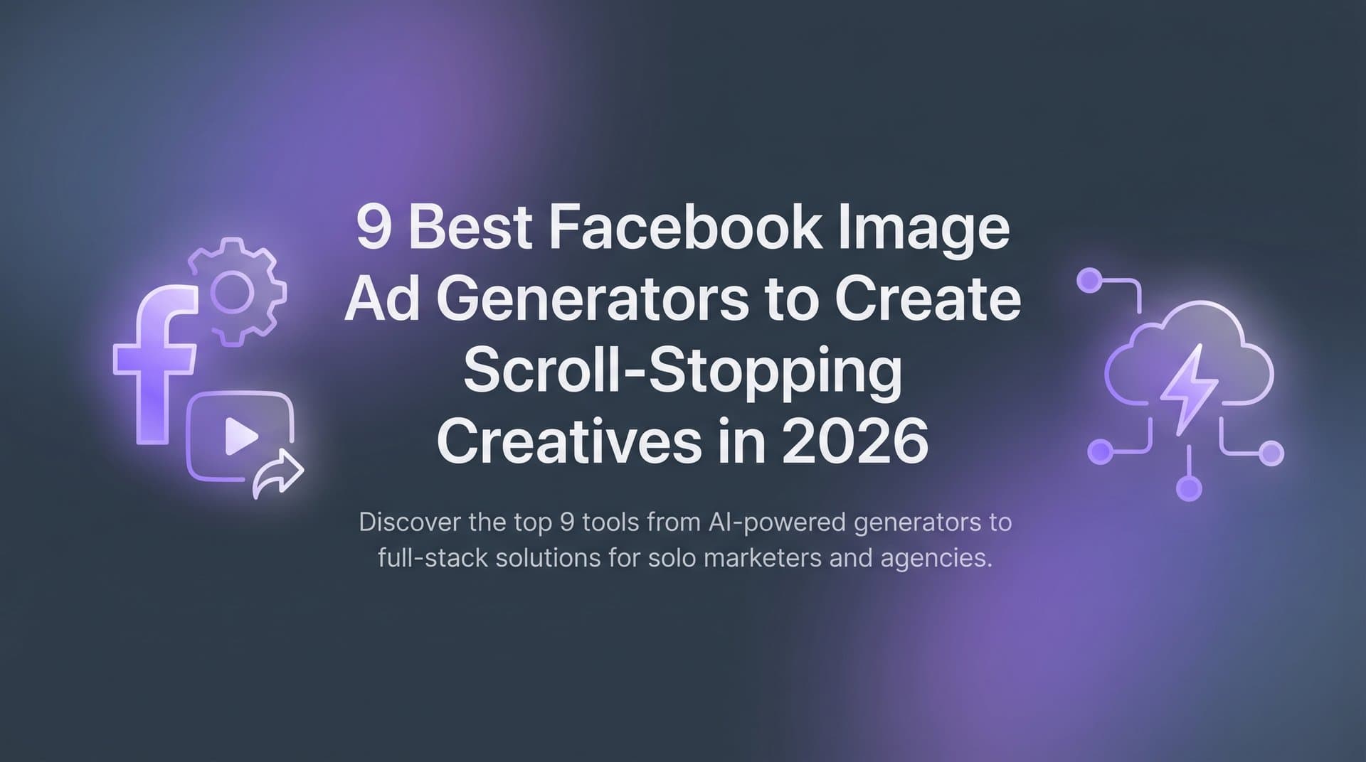 Featured image for: 9 Best Facebook Image Ad Generators to Create Scroll-Stopping Creatives in 2026