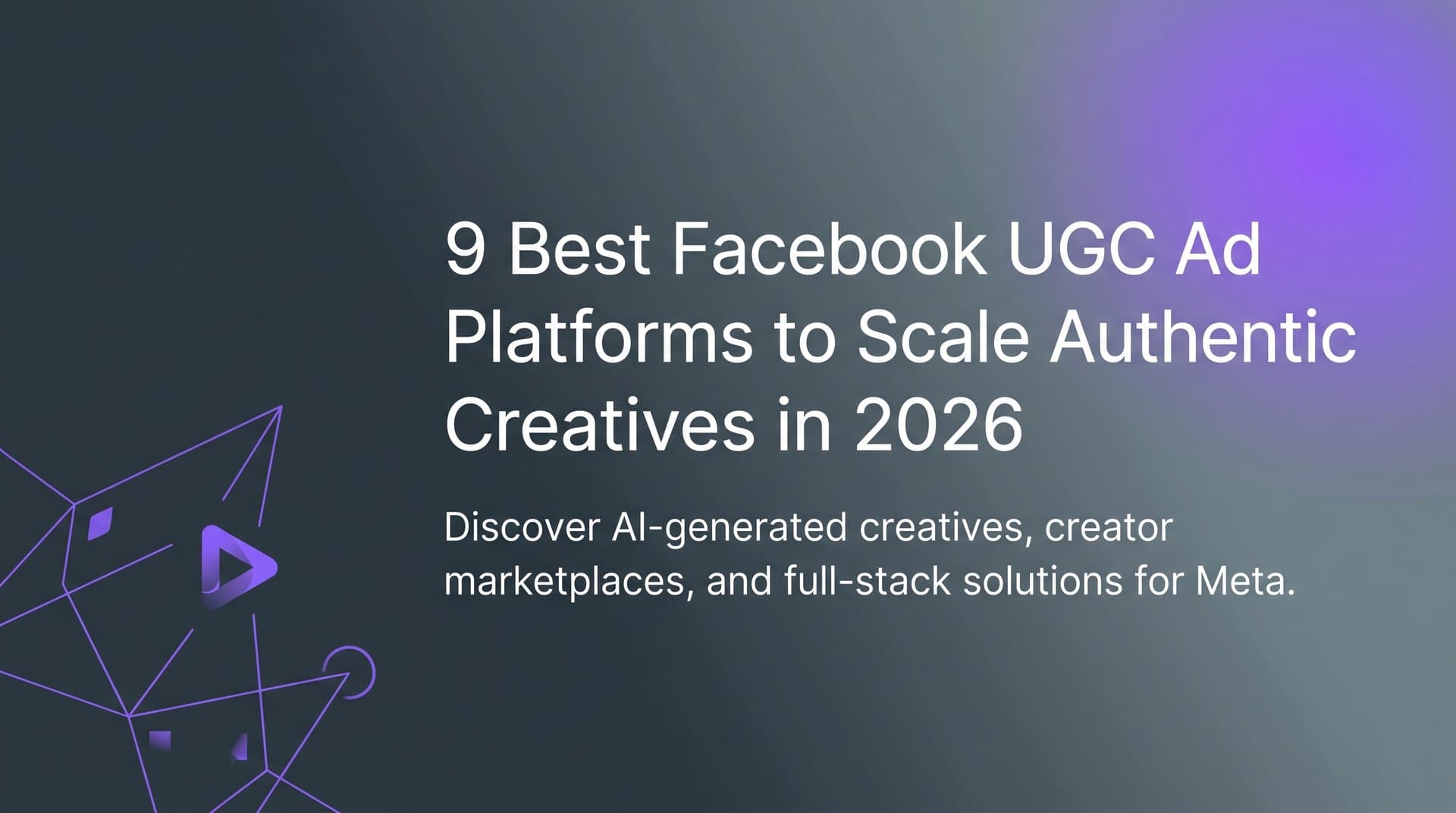 Featured image for: 9 Best Facebook UGC Ad Platforms to Scale Authentic Creatives in 2026