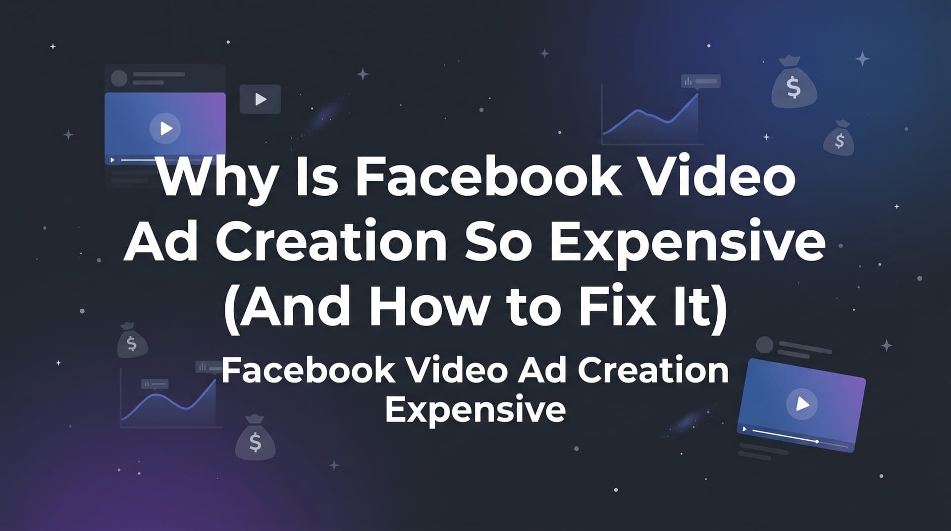 Featured image for: Why Is Facebook Video Ad Creation So Expensive (And How to Fix It)