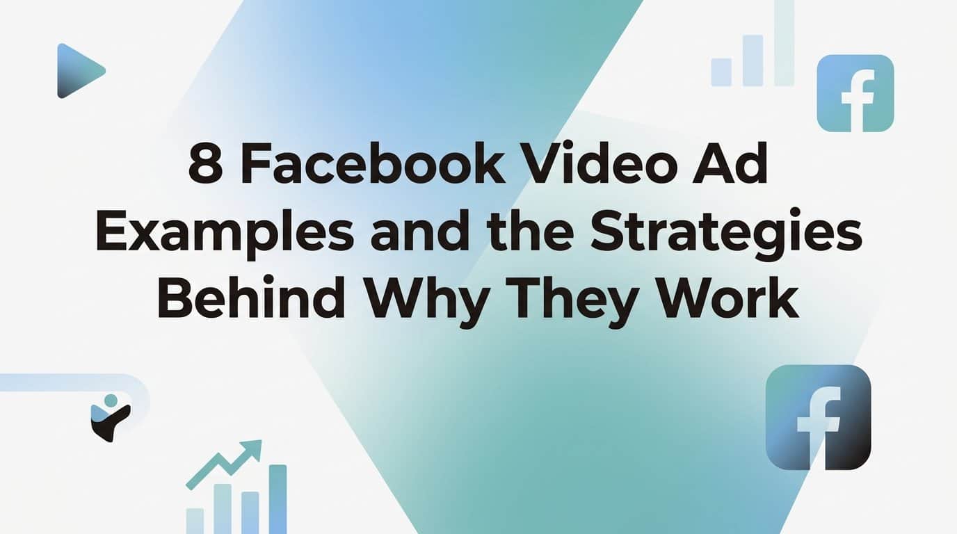 Featured image for 8 Facebook Video Ad Examples and the Strategies Behind Why They Work