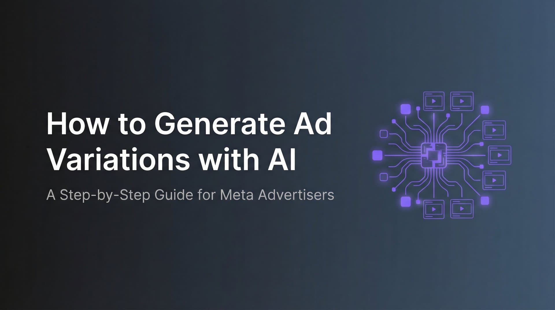 Featured image for: How to Generate Ad Variations with AI: A Step-by-Step Guide for Meta Advertisers