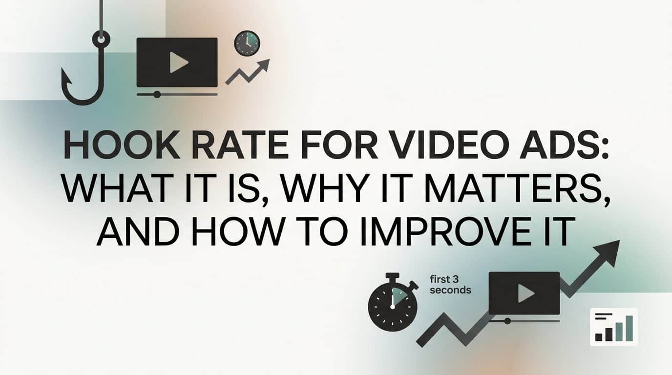 Hook Rate for Video Ads: What It Is, Why It Matters, and How to Improve It