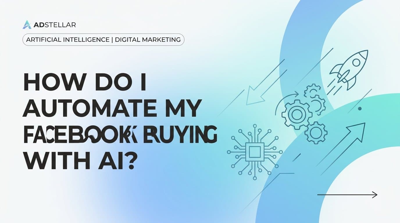 Featured image for: How do I automate my facebook ad buying with ai?