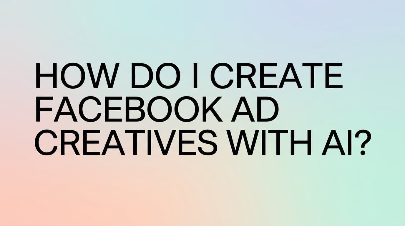 Featured image for: How do I create facebook ad creatives with ai?