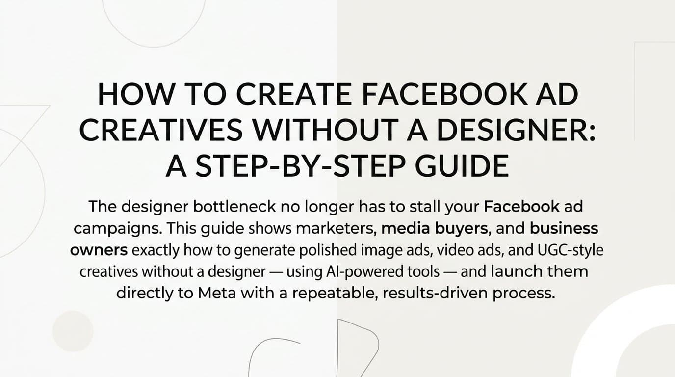 Featured image for: How to Create Facebook Ad Creatives Without a Designer: A Step-by-Step Guide