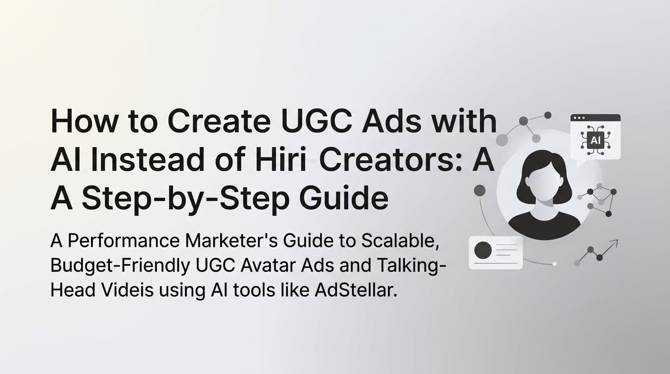 Featured image for: How to Create UGC Ads with AI Instead of Hiring Creators: A Step-by-Step Guide