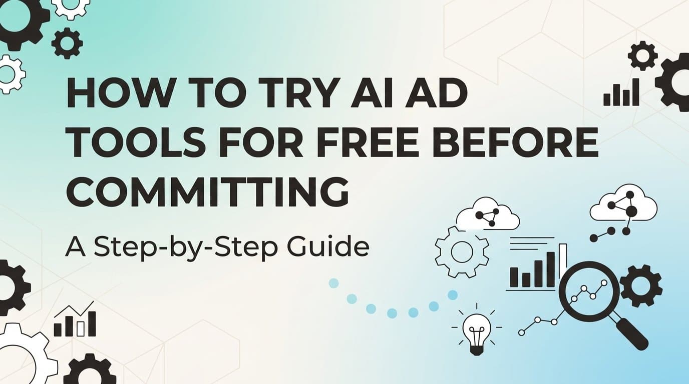 Featured image for: How to Try AI Ad Tools for Free Before Committing: A Step-by-Step Guide