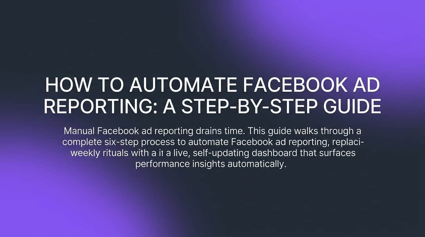 Featured image for How to Automate Facebook Ad Reporting: A Step-by-Step Guide