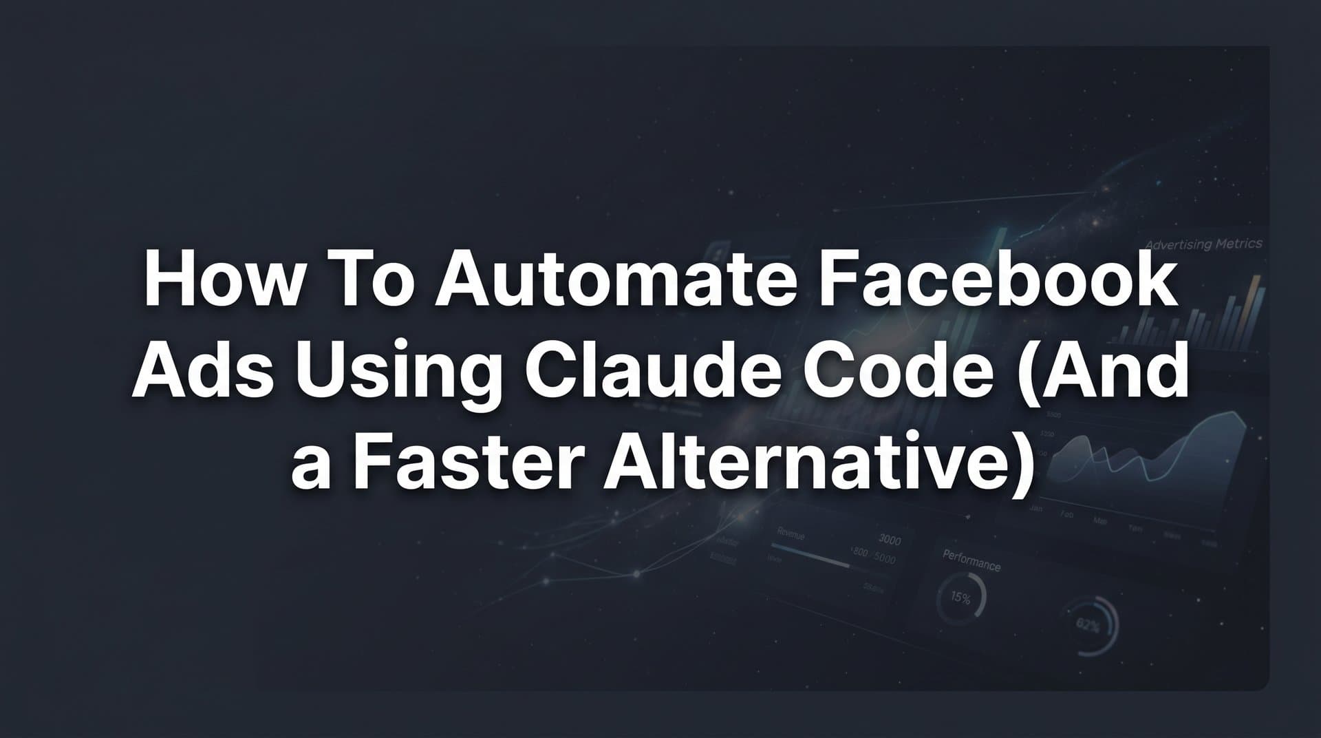 Featured image for: How to Automate Facebook Ads Using Claude Code (And a Faster Alternative)