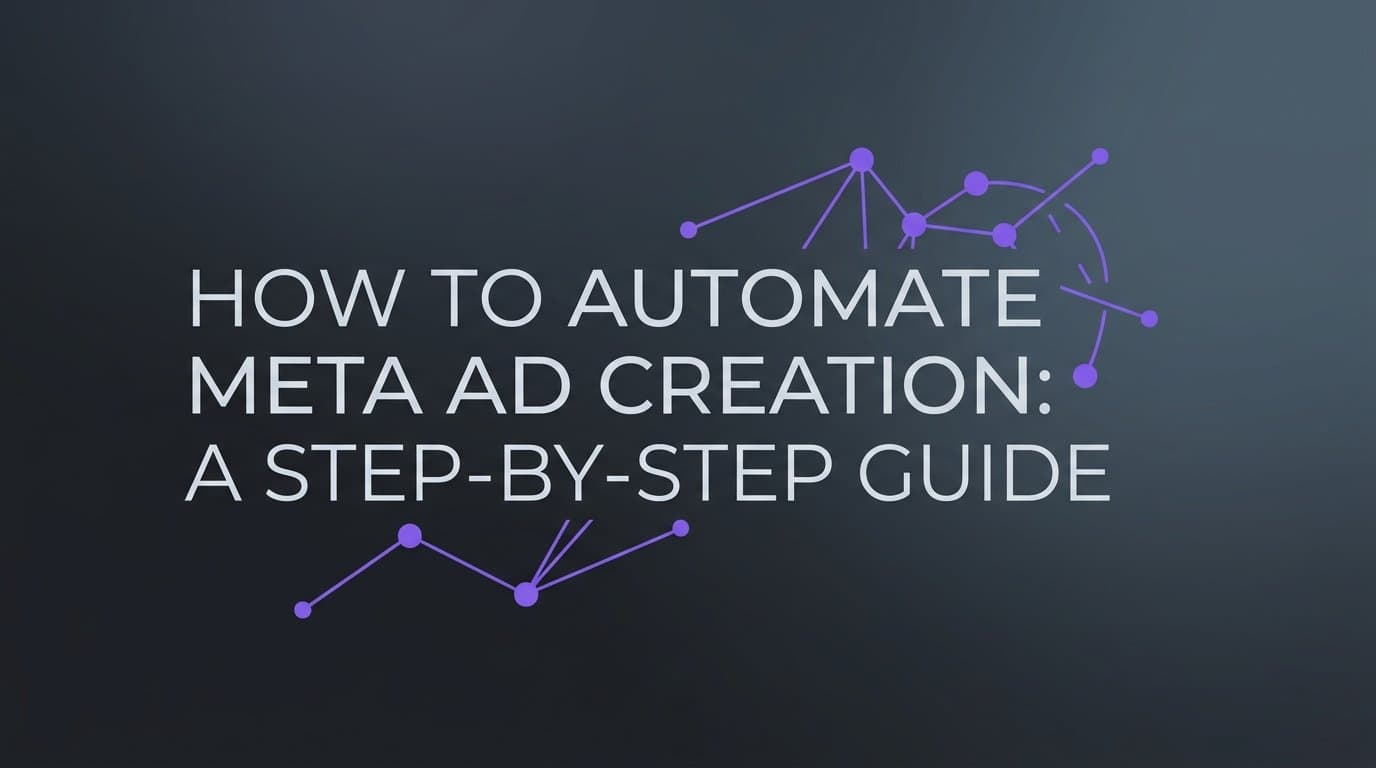 Featured image for: How to Automate Meta Ad Creation: A Step-by-Step Guide