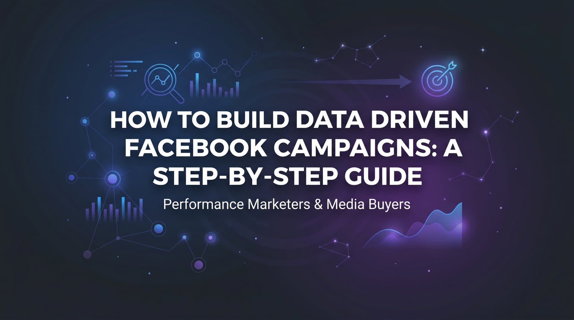 Featured image for: How to Build Data-Driven Facebook Campaigns: A Step-by-Step Guide