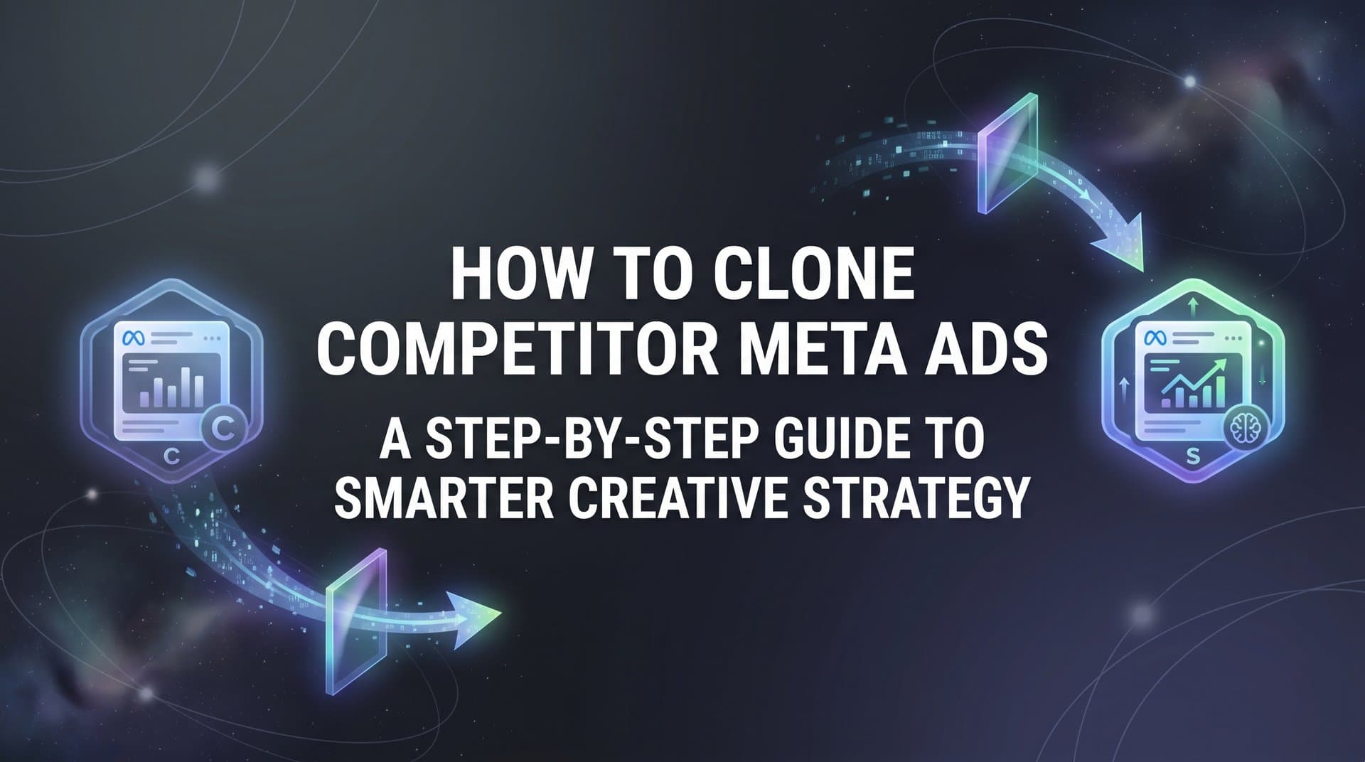 Featured image for: How to Clone Competitor Meta Ads: A Step-by-Step Guide to Smarter Creative Strategy