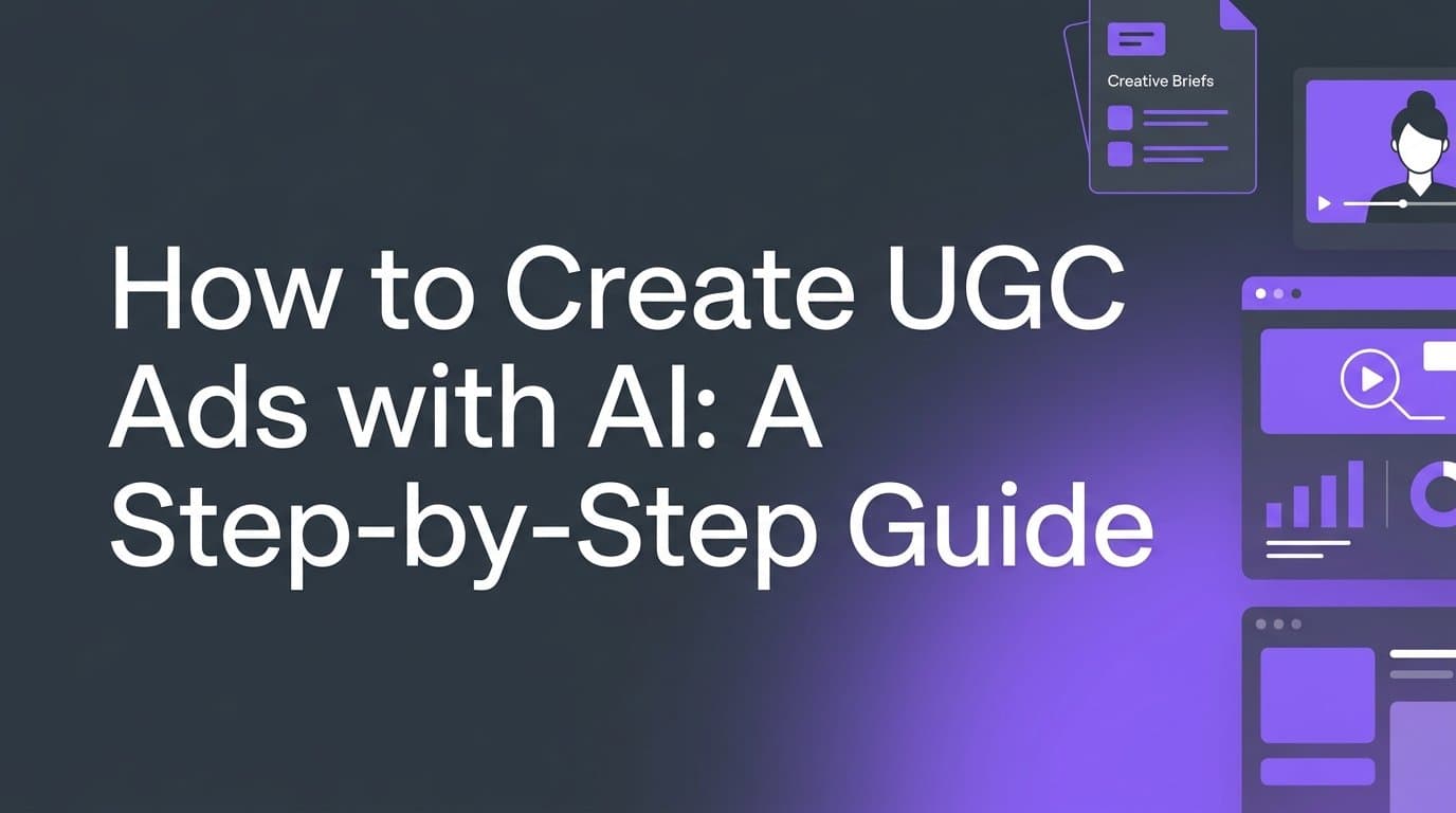 Featured image for: How to Create UGC Ads with AI: A Step-by-Step Guide