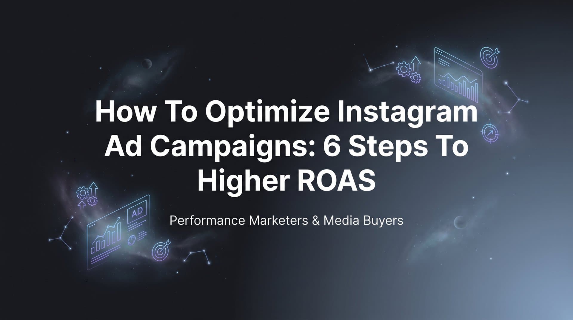 Featured image for: How to Optimize Instagram Ad Campaigns: 6 Steps to Higher ROAS