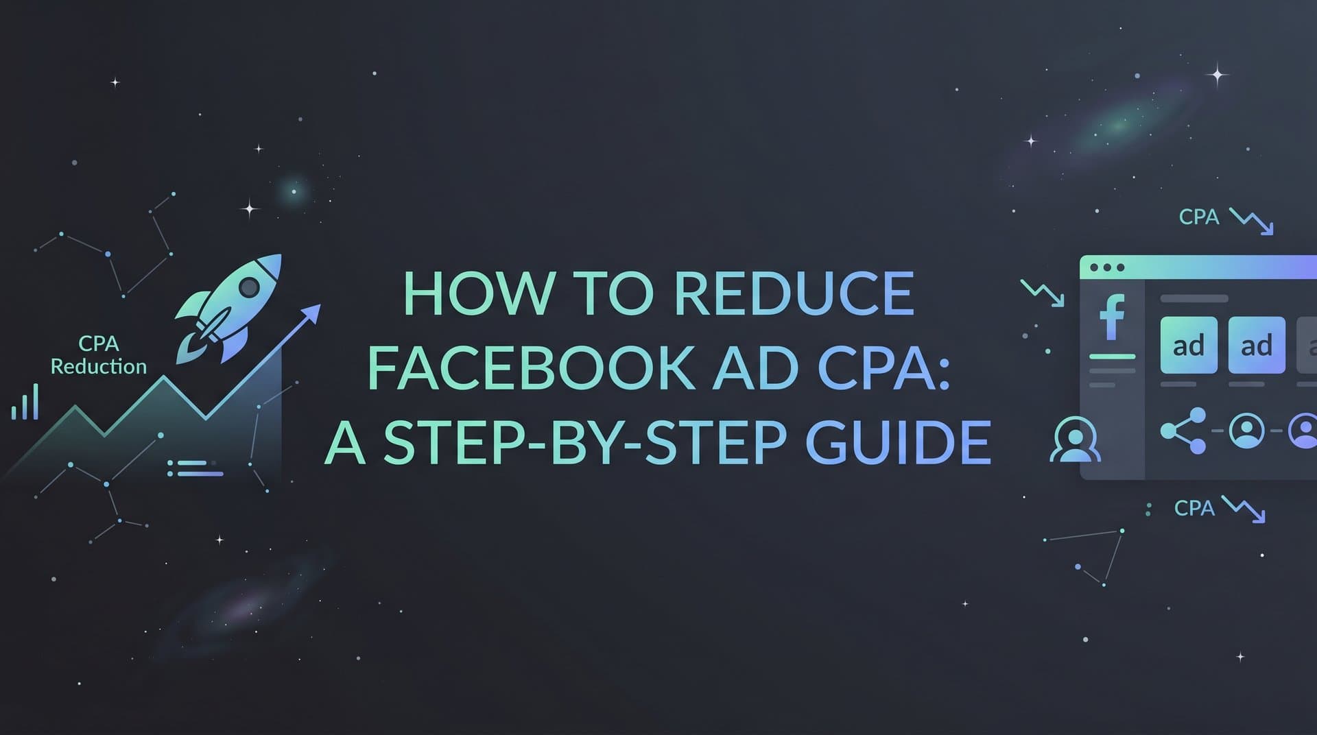 Featured image for: How to Reduce Facebook Ad CPA: A Step-by-Step Guide