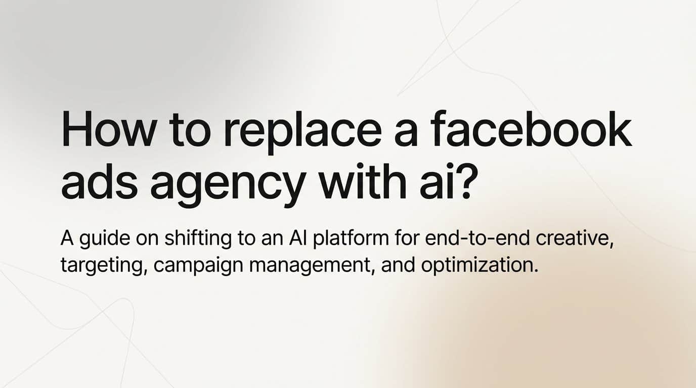 How to replace a facebook ads agency with ai?