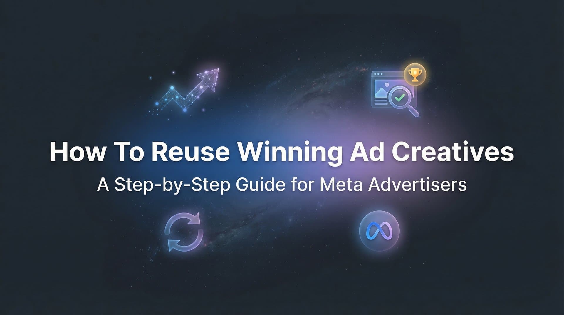 Featured image for: How to Reuse Winning Ad Creatives: A Step-by-Step Guide for Meta Advertisers