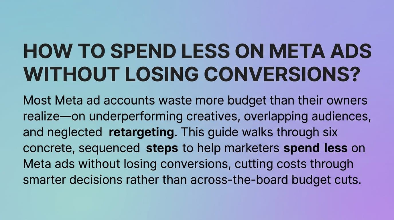 Featured image for: How to spend less on meta ads without losing conversions?