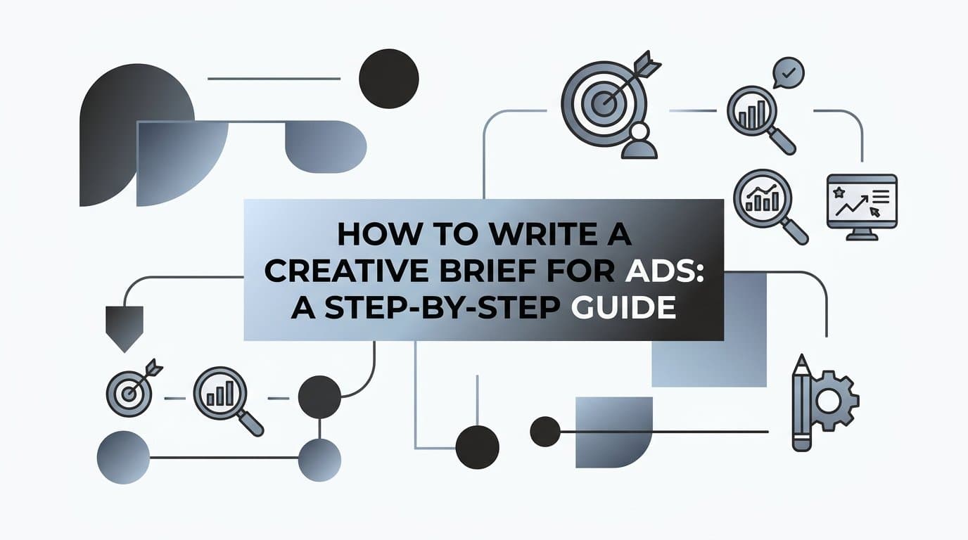 Featured image for: How to Write a Creative Brief for Ads: A Step-by-Step Guide