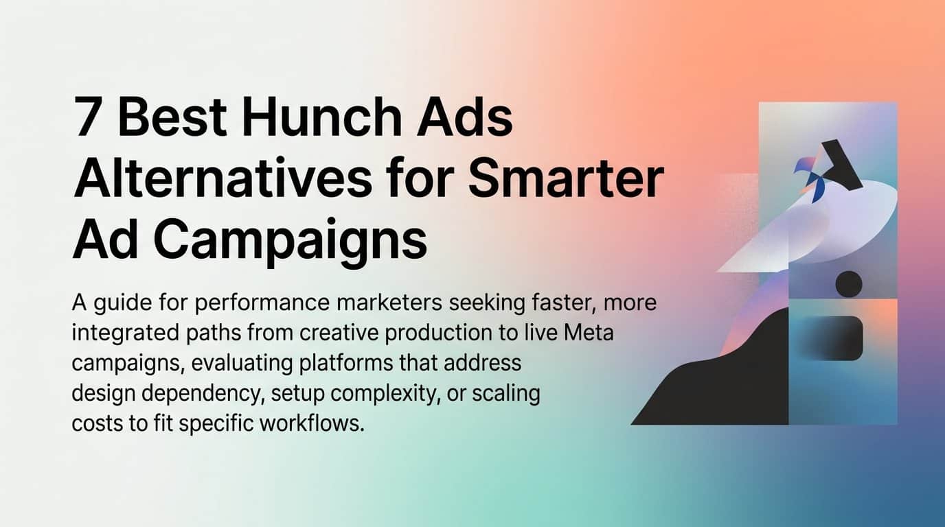 Featured image for 7 Best Hunch Ads Alternatives for Smarter Meta Ad Campaigns