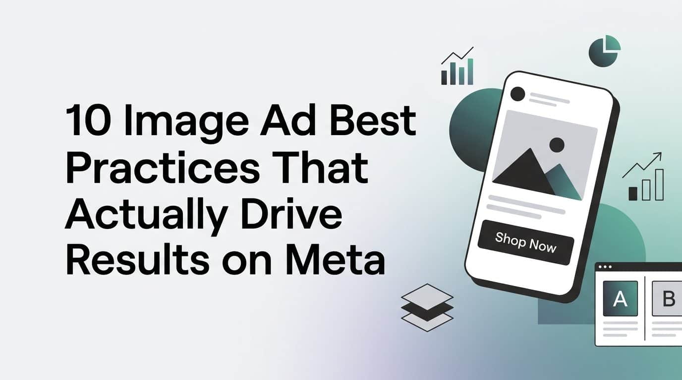 Featured image for 10 Image Ad Best Practices That Actually Drive Results on Meta