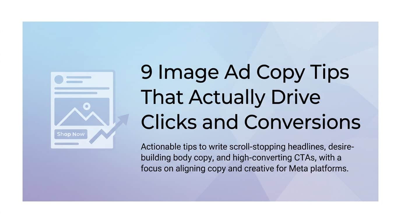 Featured image for 9 Image Ad Copy Tips That Actually Drive Clicks and Conversions